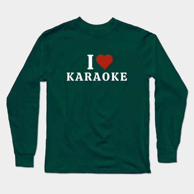 I Love Karaoke Long Sleeve T-Shirt by Hayden Mango Collective 